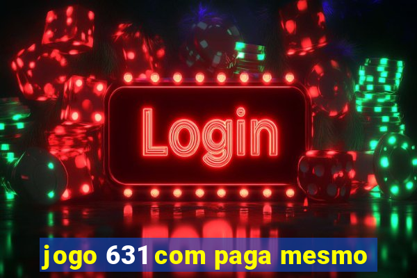 jogo 631 com paga mesmo